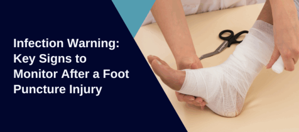 Infection Warning: Key Signs to Monitor After a Foot Puncture Injury ...