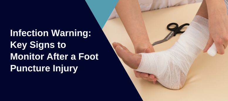 Infection-Warning_-Key-Signs-to-Monitor-After-a-Foot-Puncture-Injury